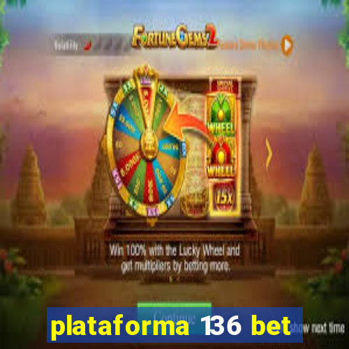 plataforma 136 bet